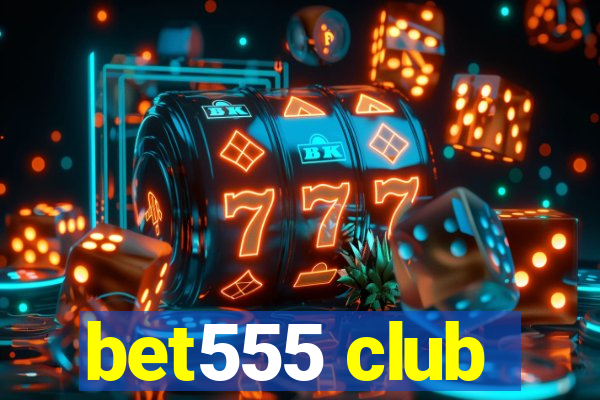 bet555 club